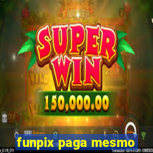 funpix paga mesmo